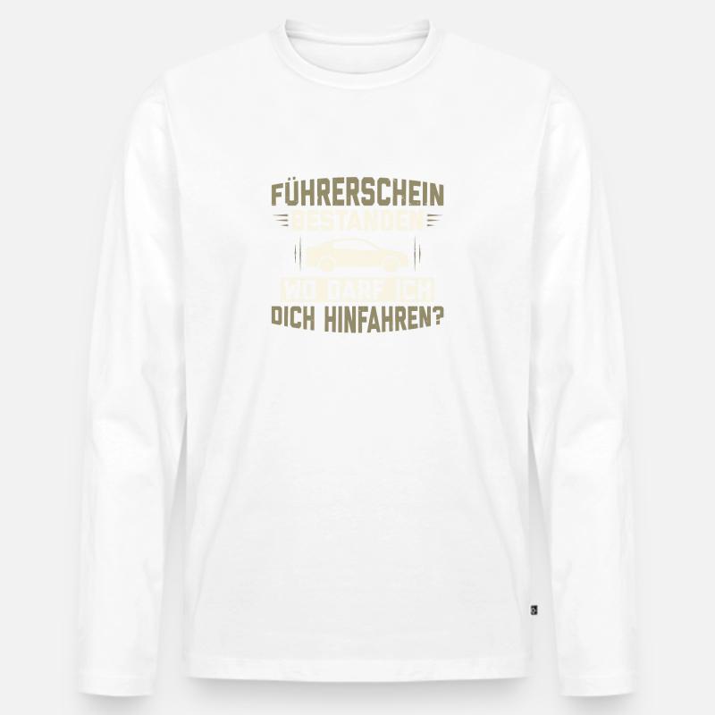 Führerschein Bestanden Wo Darf Ich Dich Hinfahren - Männer Premium Bio Langarmshirt - Weiß