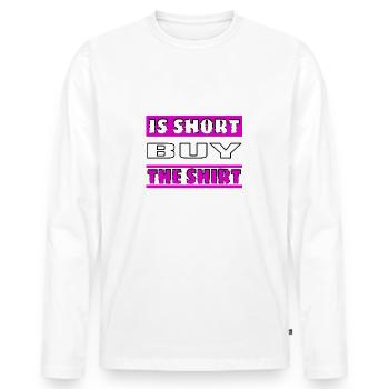 Life is short buy the shirt - Männer Premium Bio Langarmshirt - Weiß - Vorne - Nico (187cm)