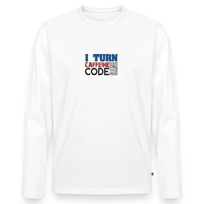 I turn caffeine into code