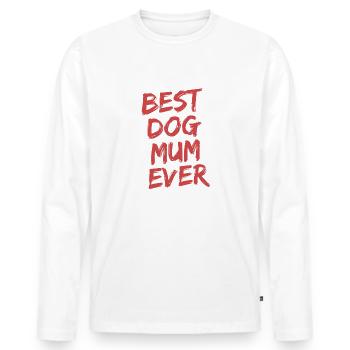 Best Dog Mum Ever - Men's Premium Organic Long Sleeve Shirt - white - Front - Nico (187cm)