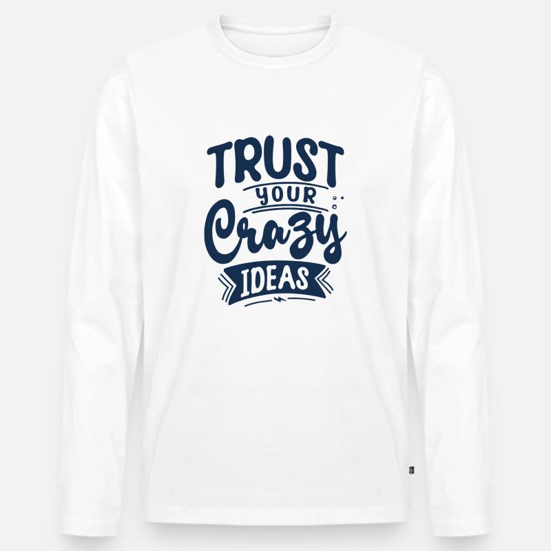 Trust your crazy ideas - Männer Premium Bio Langarmshirt - Weiß
