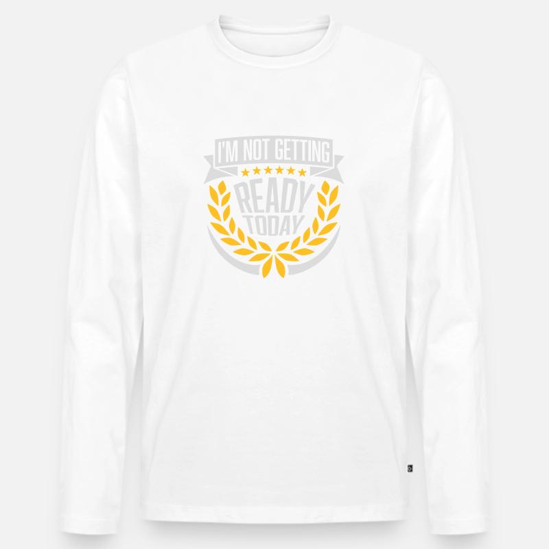 not getting ready today - Männer Premium Bio Langarmshirt - Weiß
