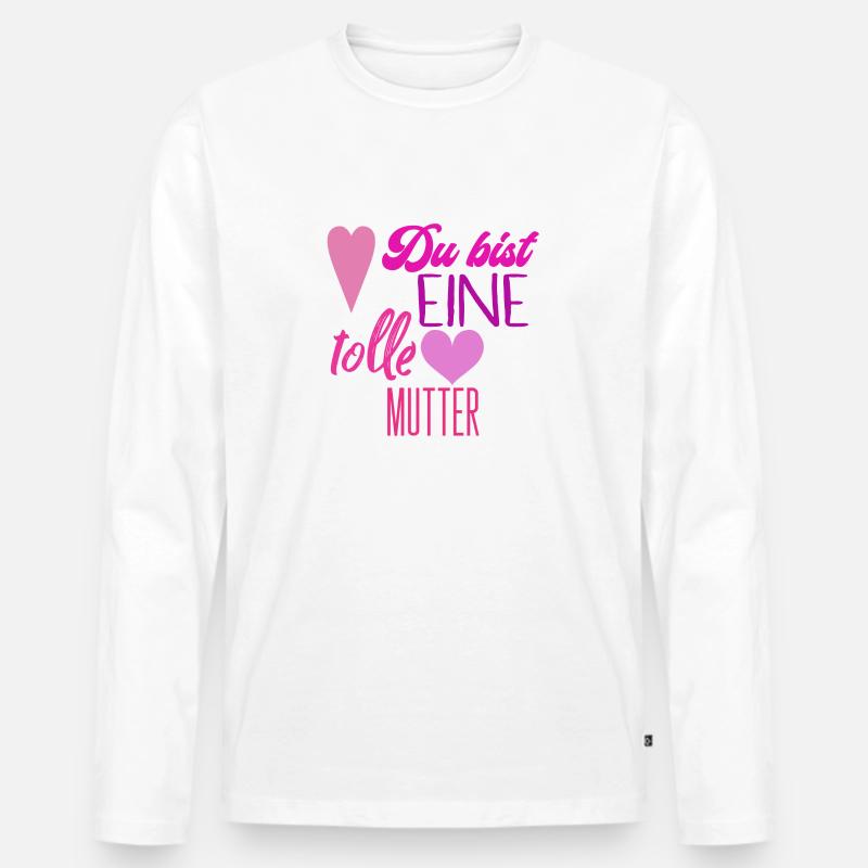 Du bist eine tolle mutter - Männer Premium Bio Langarmshirt - Weiß