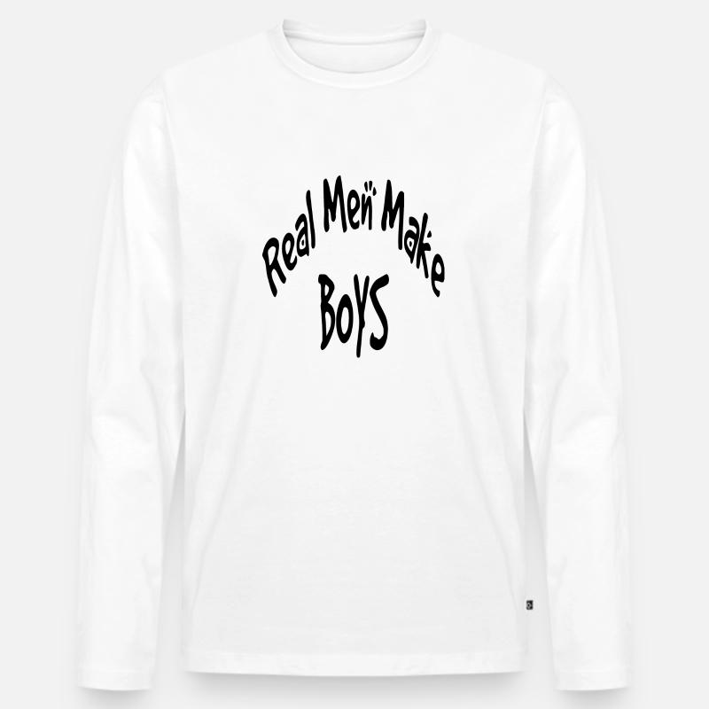 Real Men Make Boys - Männer Premium Bio Langarmshirt - Weiß