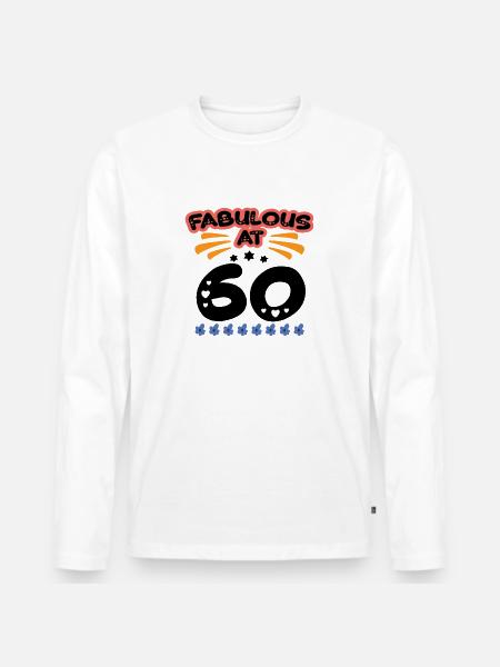 Fabulous At 60 - Men's Premium Organic Long Sleeve Shirt - white