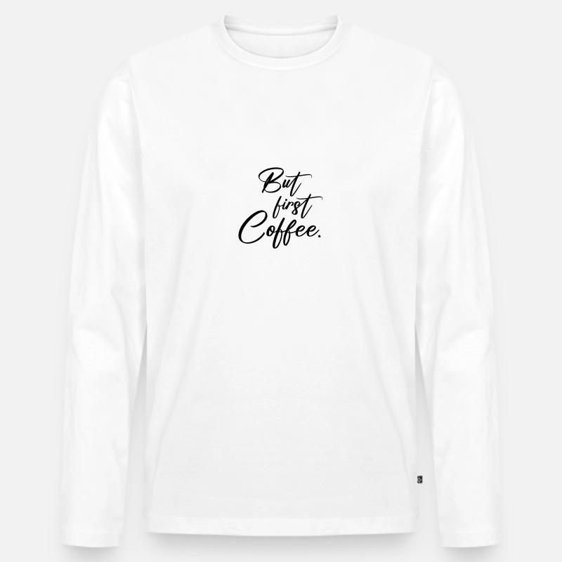 But first Coffee - Männer Premium Bio Langarmshirt - Weiß