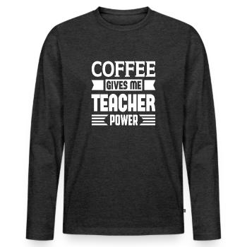 Coffee Gives Me Teacher Power - Men's Premium Organic Long Sleeve Shirt - heather anthracite - Front - Nico (187cm)