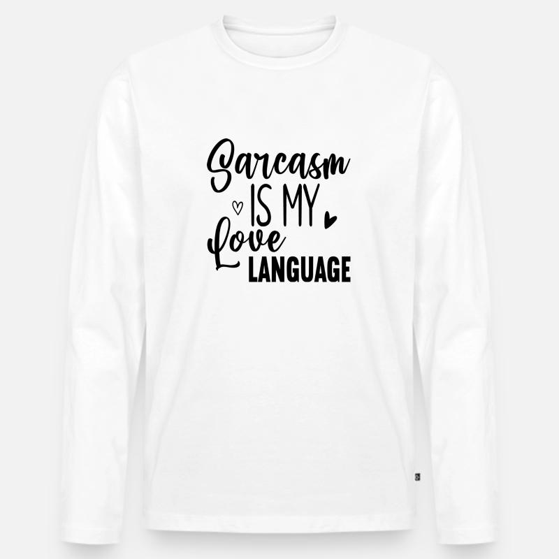 Sarcasm Is my love Language - Männer Premium Bio Langarmshirt - Weiß