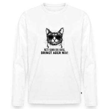 Katze - Nett kann ich auch, bringt aber nix! - Männer Premium Bio Langarmshirt - Weiß - Vorne - Nico (187cm)