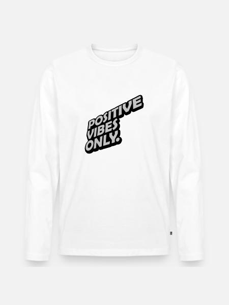 Motivation Positive Vibes Only - Men's Premium Organic Long Sleeve Shirt - white