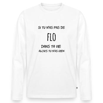 Si tu n'as pas de Flo dans ta vie alors tu n'as - T-shirt manches longues Premium bio Homme - blanc - Devant - Nico (187cm)