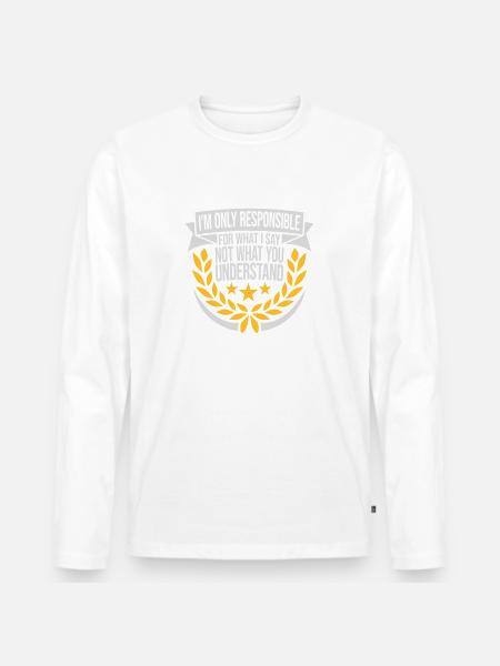 what I say quote - Men's Premium Organic Long Sleeve Shirt - white