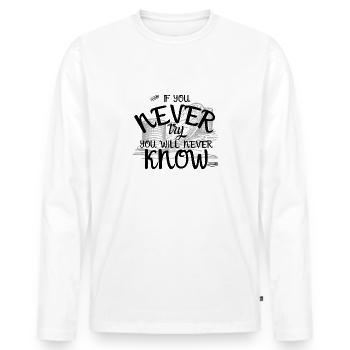 If you never try you will never know - Männer Premium Bio Langarmshirt - Weiß - Vorne - Nico (187cm)