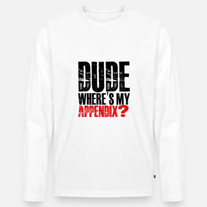 Dude Where's My Appendix 3 - Männer Premium Bio Langarmshirt - Weiß
