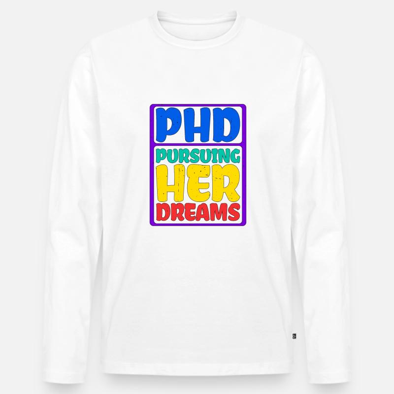 Phd Pursuing Her Dreams 7 - Männer Premium Bio Langarmshirt - Weiß