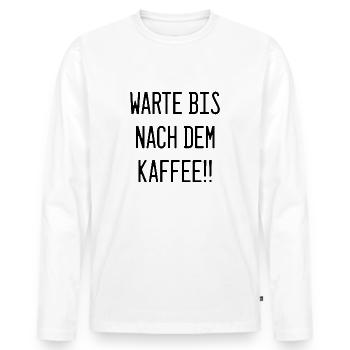 Warte bis nach dem Kaffee!! - Männer Premium Bio Langarmshirt - Weiß - Vorne - Nico (187cm)