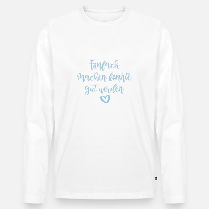 Einfach machen könnte gut werden - Männer Premium Bio Langarmshirt - Weiß