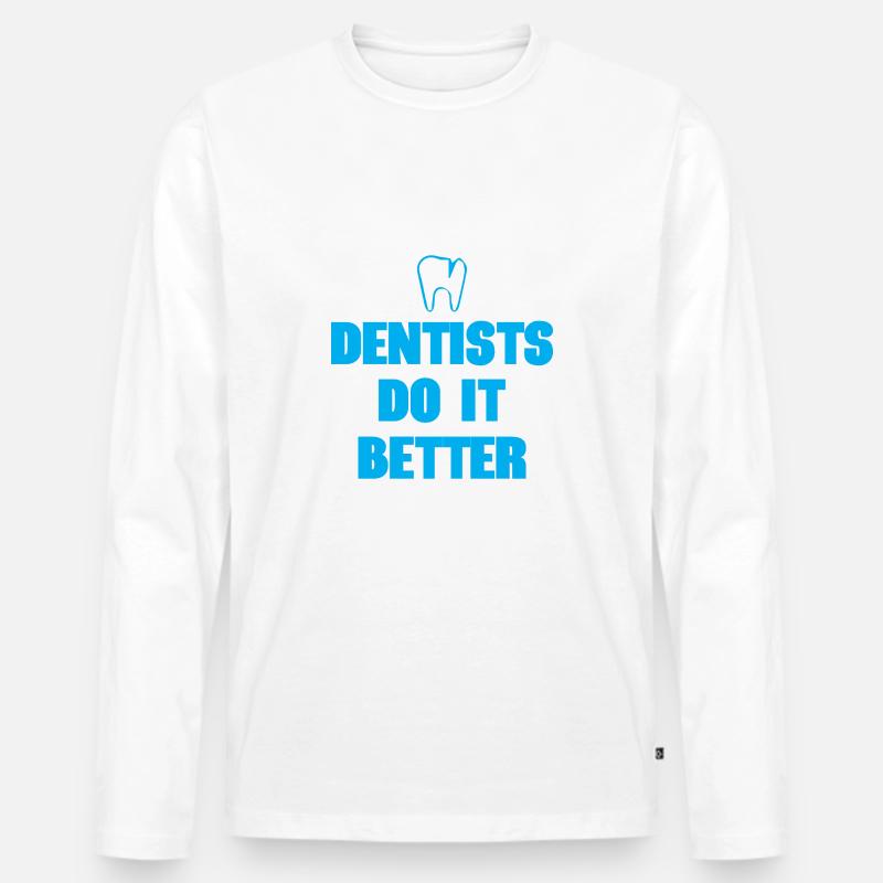 Dentists Do It Better - Männer Premium Bio Langarmshirt - Weiß