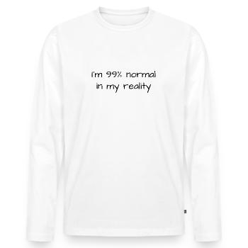 I'm 99% normal in my reality / Black - Men's Premium Organic Long Sleeve Shirt - white - Front - Nico (187cm)