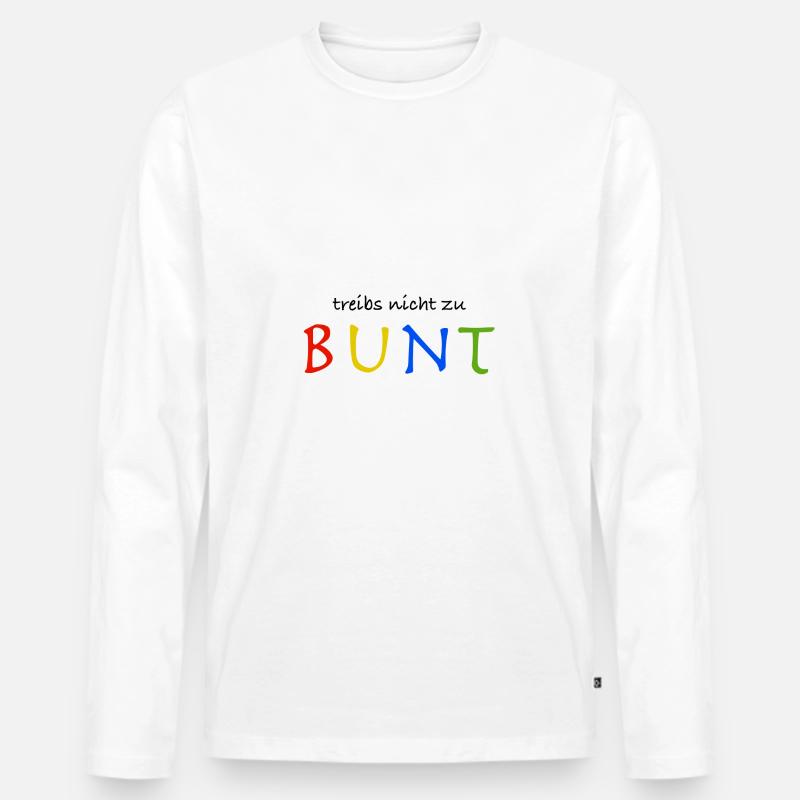 Treibs nicht zu bunt - Männer Premium Bio Langarmshirt - Weiß
