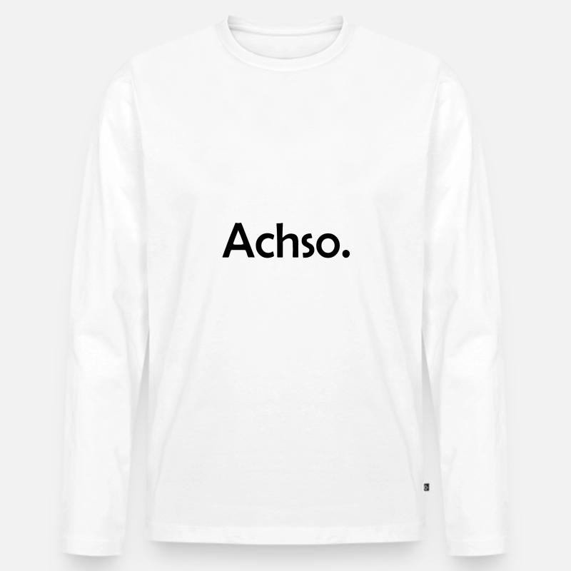 Achso. Überheblich & Arrogant Geschenk Idee - Männer Premium Bio Langarmshirt - Weiß