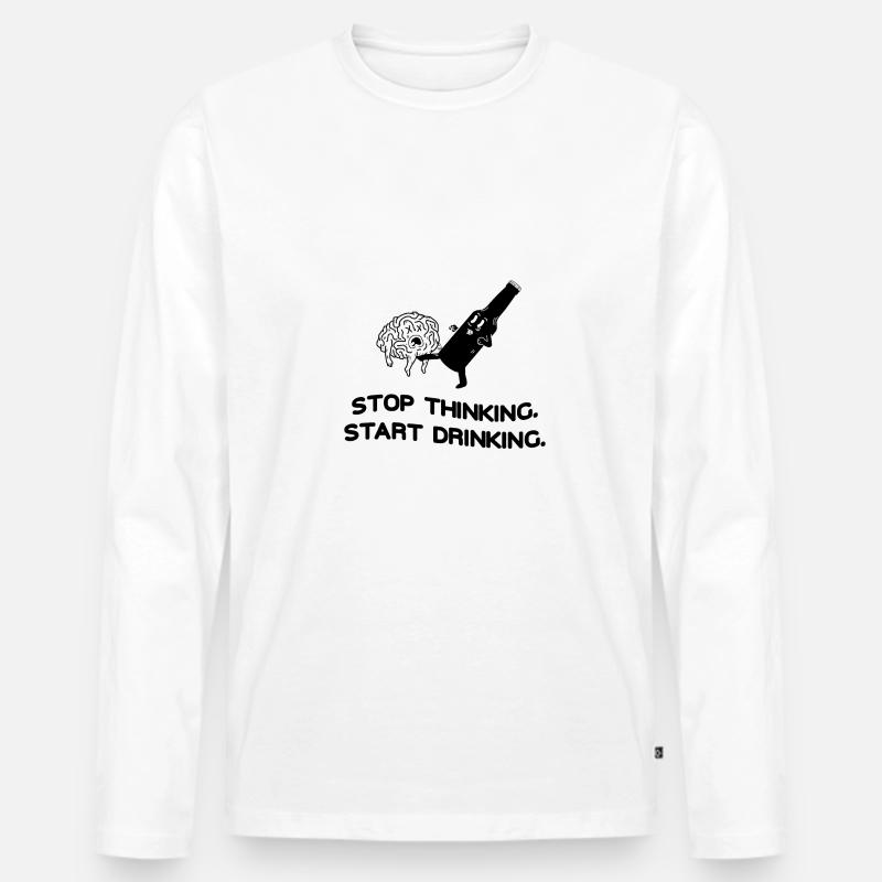 Stop Thinking Start Drinking - Männer Premium Bio Langarmshirt - Weiß