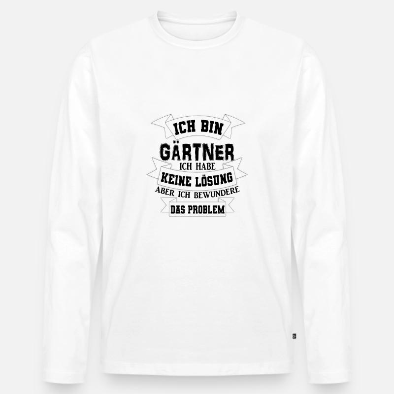 Gärtner Garten Spruch Geschenkidee - Männer Premium Bio Langarmshirt - Weiß
