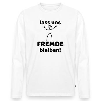 LASS UNS FREMDE BLEIBEN - lustige Sprüche! - Männer Premium Bio Langarmshirt - Weiß - Vorne - Nico (187cm)