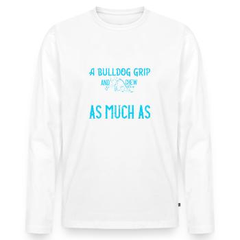 Tenez-vous avec une poignée de bouledogue, mâchez et étouffez - T-shirt manches longues Premium bio Homme - blanc - Devant - Nico (187cm)