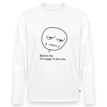 Croyez-moi. Je suis content de te voir (pas) meme figure - T-shirt manches longues Premium bio Homme - blanc - Devant - Nico (187cm)
