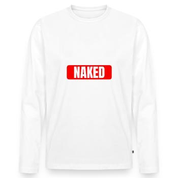 Nackt Nudist FKK Spruch I look better naked - Männer Premium Bio Langarmshirt - Weiß - Vorne - Nico (187cm)