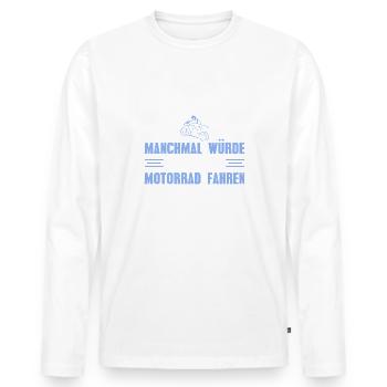 Motorrad fahren Spruch Motorradfahrer Geschenk - Männer Premium Bio Langarmshirt - Weiß - Vorne - Nico (187cm)