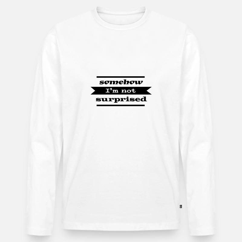 Not surprised Statement - Männer Premium Bio Langarmshirt - Weiß