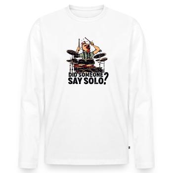 Did Someone Say Solo Drumming Drums Drummer - Men's Premium Organic Long Sleeve Shirt - white - Front - Nico (187cm)