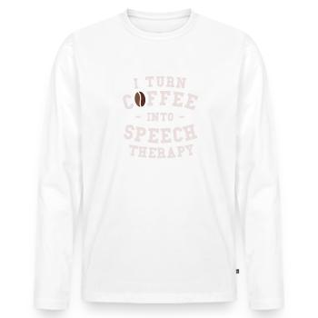 I Turn Coffee Into Speech Therapy SLP - Men's Premium Organic Long Sleeve Shirt - white - Front - Nico (187cm)