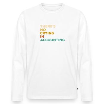 Es gibt kein Weinen in der Buchhaltung Buchhalter CPA - Männer Premium Bio Langarmshirt - Weiß - Vorne - Nico (187cm)