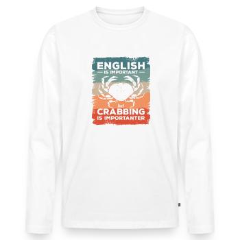 Englisch ist wichtig, aber Krabbenfischen ist wichtiger - Männer Premium Bio Langarmshirt - Weiß - Vorne - Nico (187cm)