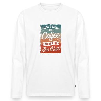 First I Drink The Coffee Then I Do The Hair - Men's Premium Organic Long Sleeve Shirt - white - Front - Nico (187cm)
