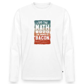 J’ai fait le calcul La réponse est Bacon - T-shirt manches longues Premium bio Homme - blanc - Devant - Nico (187cm)