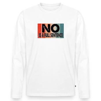 No is a full sentence Funny saying - Men's Premium Organic Long Sleeve Shirt - white - Front - Nico (187cm)