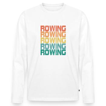 Rowing Rower Rudder Saying Retro Gift - Men's Premium Organic Long Sleeve Shirt - white - Front - Nico (187cm)