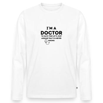 Je suis docteur, j'ai toujours raison - T-shirt manches longues Premium bio Homme - blanc - Devant - Nico (187cm)