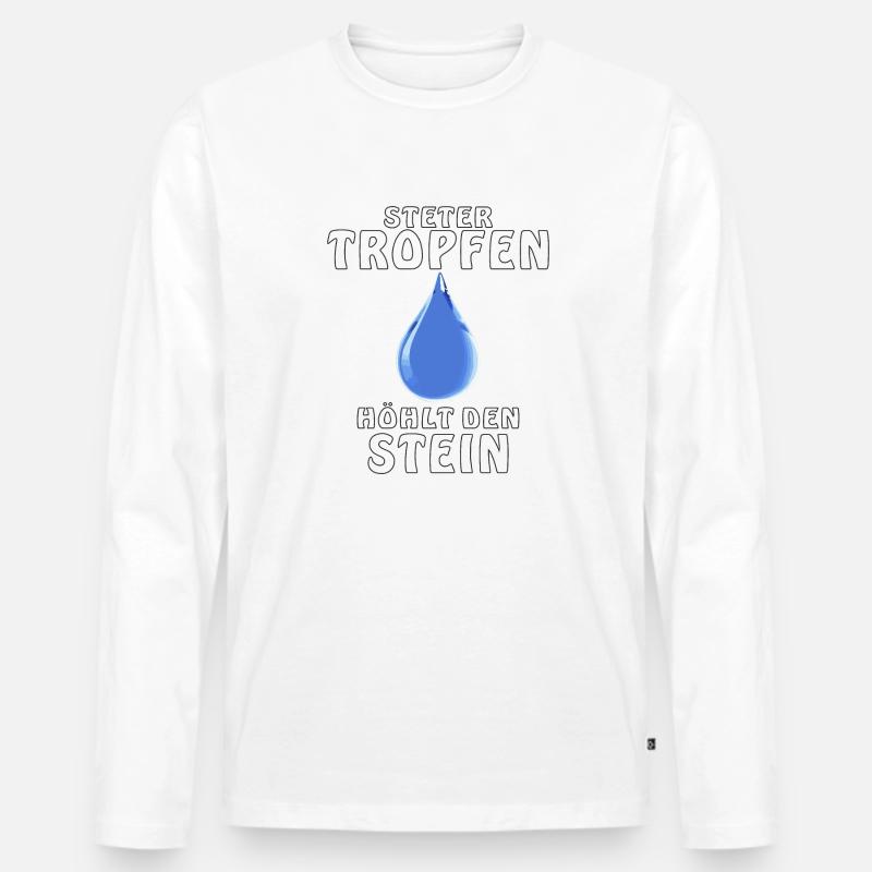 STETER TROPFEN HÖHLT DEN STEIN - Männer Premium Bio Langarmshirt - Weiß