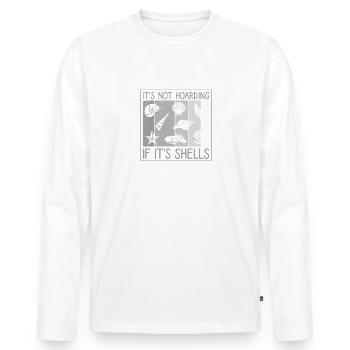 It's Not Hoarding If It's Shells - Men's Premium Organic Long Sleeve Shirt - white - Front - Nico (187cm)