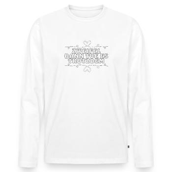 Zweifel, dann tue es trotzdem - Männer Premium Bio Langarmshirt - Weiß - Vorne - Nico (187cm)