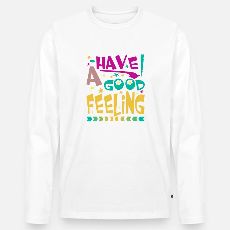 HAVE A GOOD FEELING - Männer Premium Bio Langarmshirt - Weiß