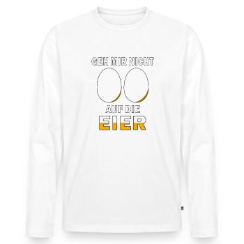 GEH MIR NICHT AUF DIE EIER - Männer Premium Bio Langarmshirt - Weiß - Vorne - Nico (187cm)