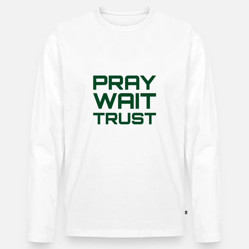 Pray Wait Trust - Männer Premium Bio Langarmshirt - Weiß