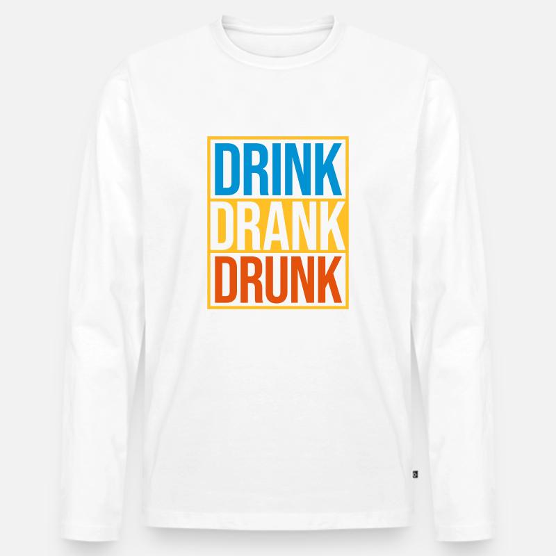 drink drank drunk Zitat - Männer Premium Bio Langarmshirt - Weiß