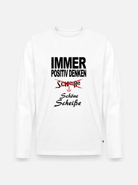 Always think positive, nice shit, black - Men's Premium Organic Long Sleeve Shirt - white